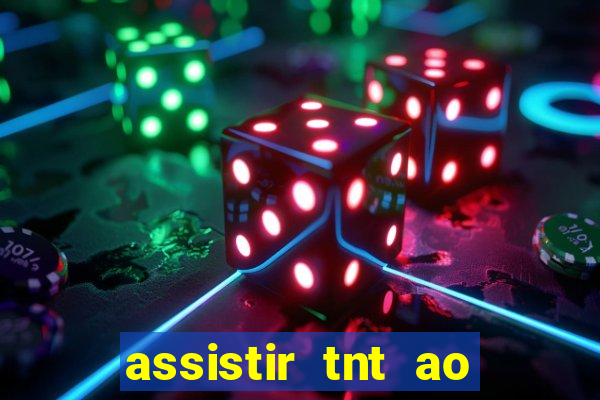 assistir tnt ao vivo gratis online