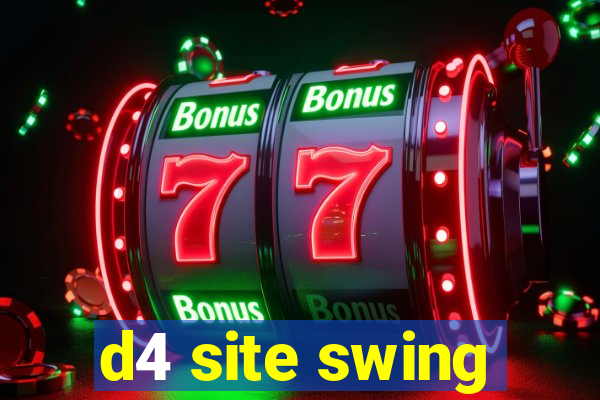 d4 site swing