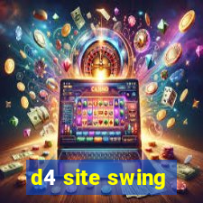 d4 site swing