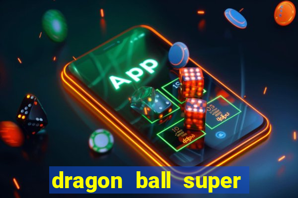 dragon ball super dublado online