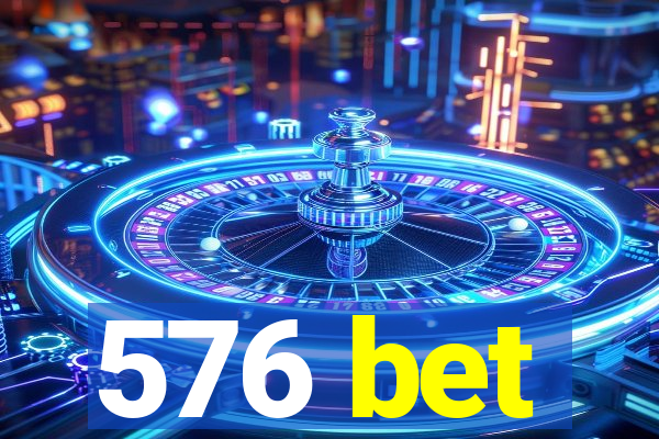 576 bet