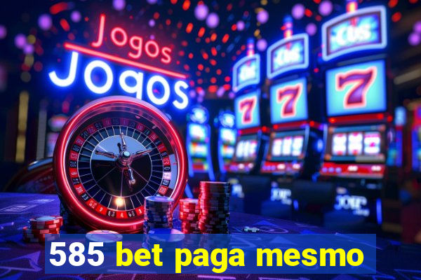 585 bet paga mesmo