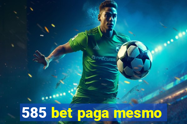 585 bet paga mesmo