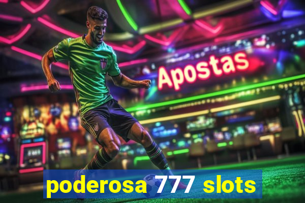 poderosa 777 slots