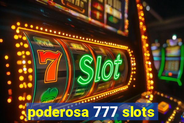 poderosa 777 slots