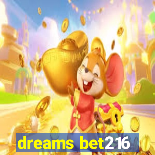 dreams bet216