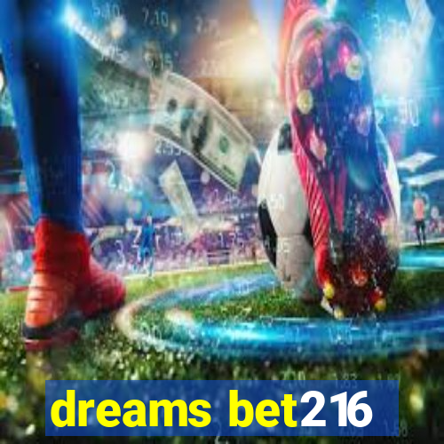 dreams bet216