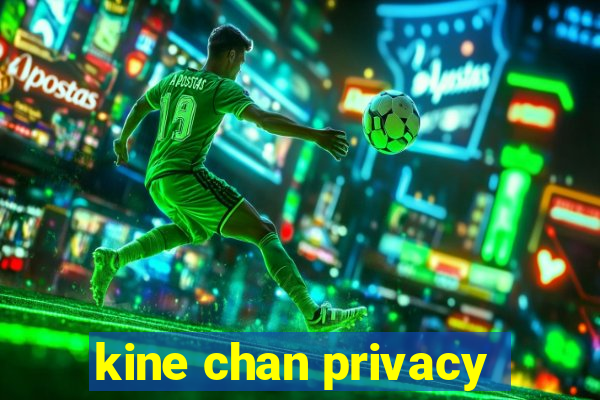 kine chan privacy