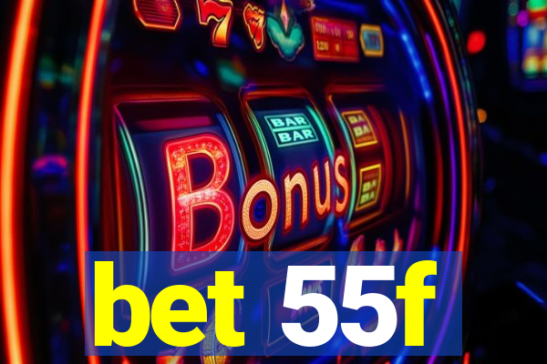 bet 55f