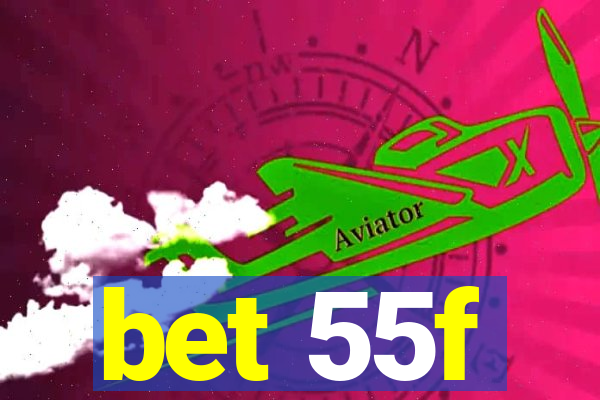 bet 55f