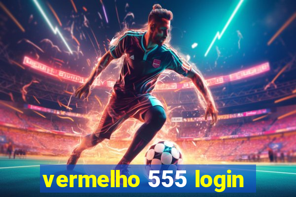 vermelho 555 login