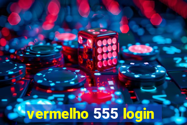 vermelho 555 login