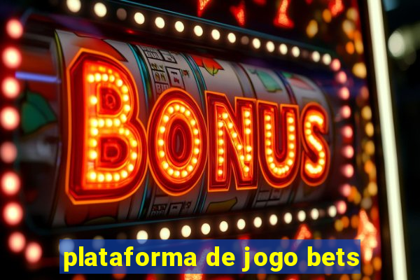 plataforma de jogo bets