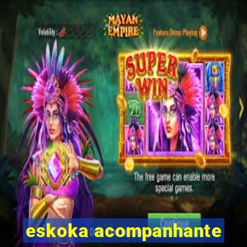 eskoka acompanhante