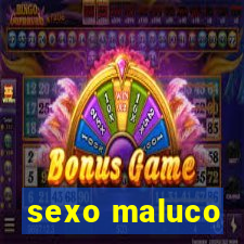 sexo maluco