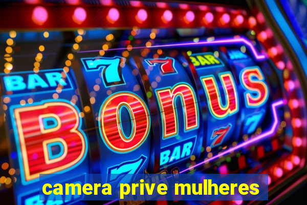 camera prive mulheres