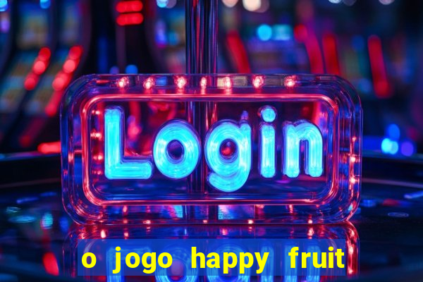 o jogo happy fruit fusion paga mesmo