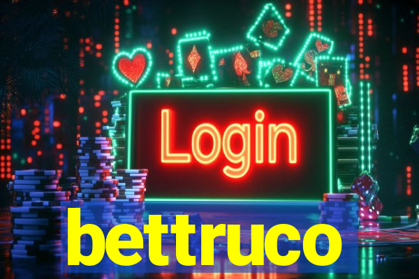 bettruco