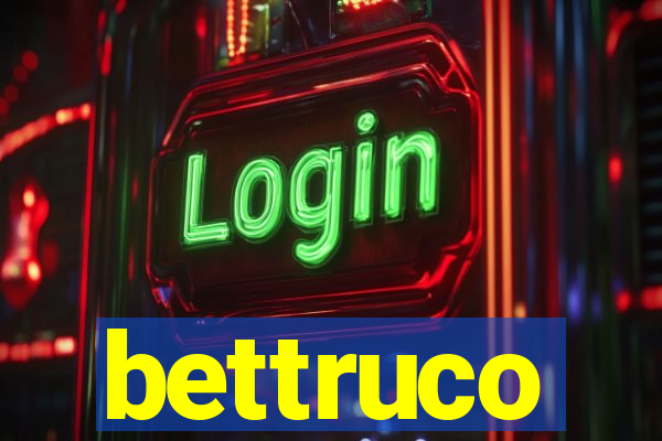 bettruco