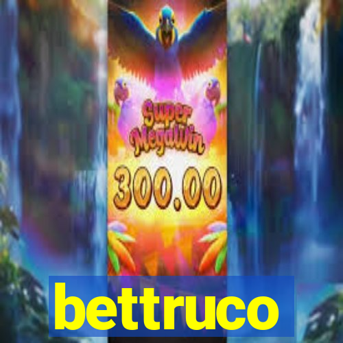 bettruco