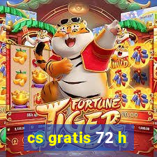 cs gratis 72 h