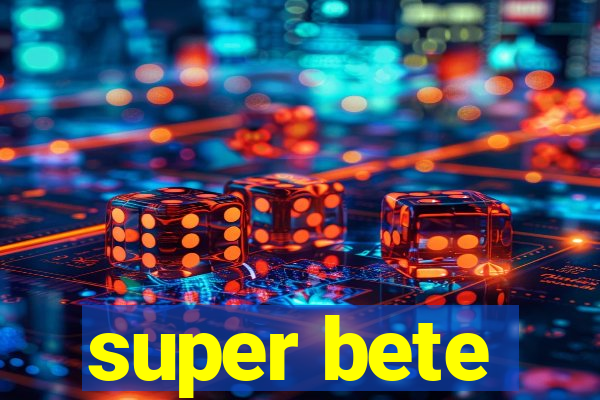 super bete