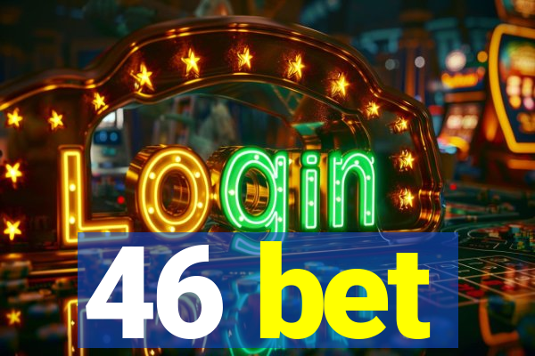 46 bet