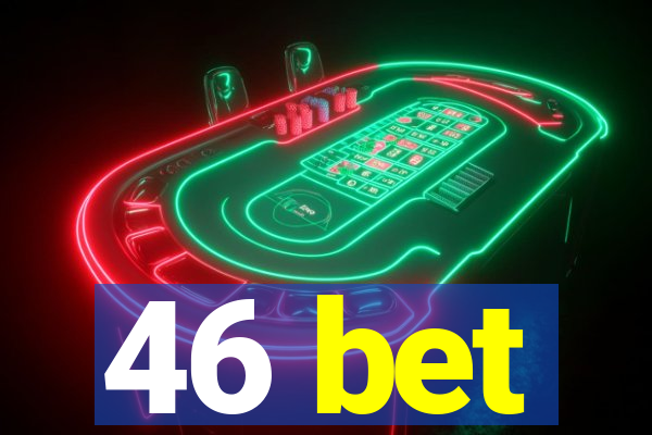 46 bet