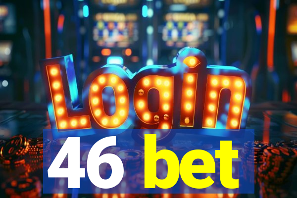 46 bet