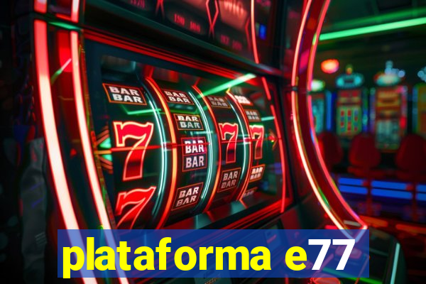 plataforma e77