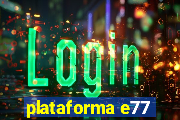 plataforma e77