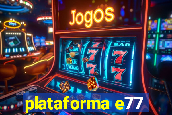 plataforma e77