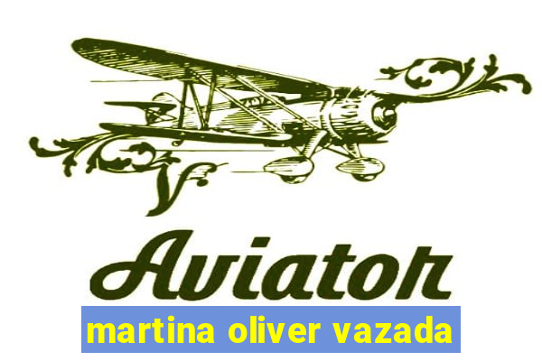 martina oliver vazada