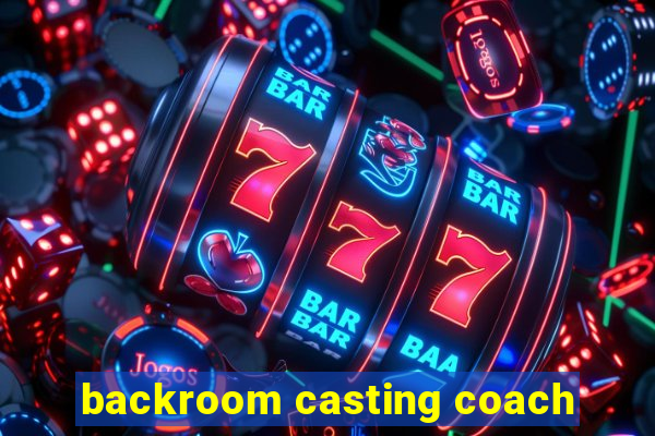 backroom casting coach