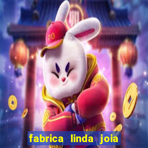 fabrica linda joia vitoria conquista bahia