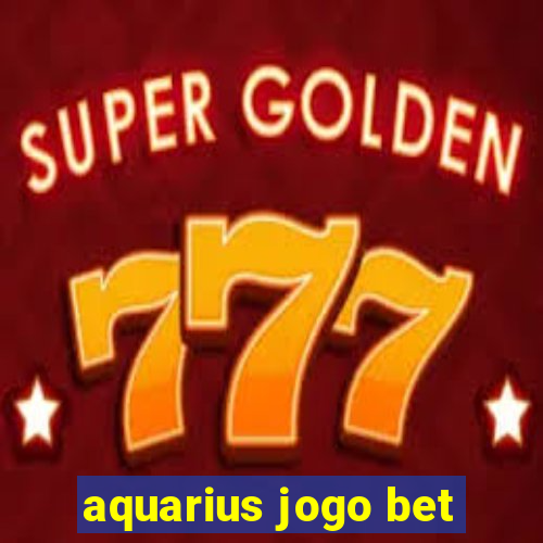 aquarius jogo bet