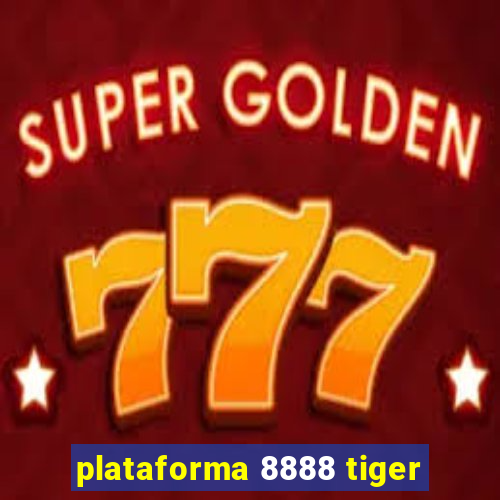 plataforma 8888 tiger