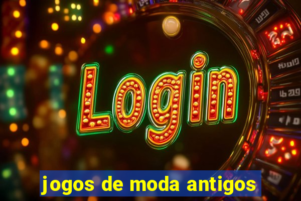 jogos de moda antigos