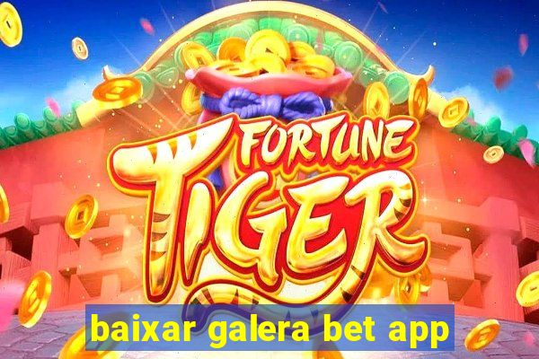 baixar galera bet app