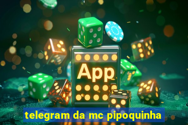 telegram da mc pipoquinha