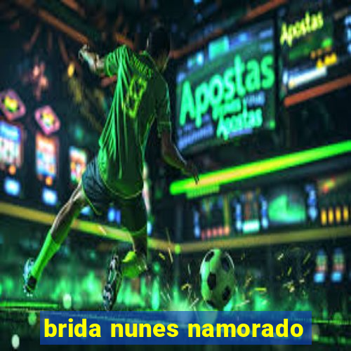 brida nunes namorado