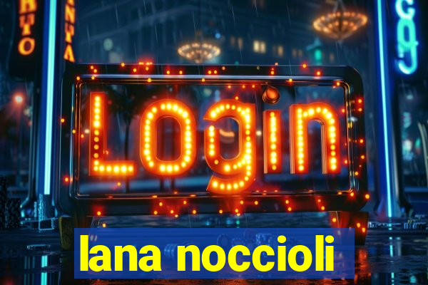 lana noccioli