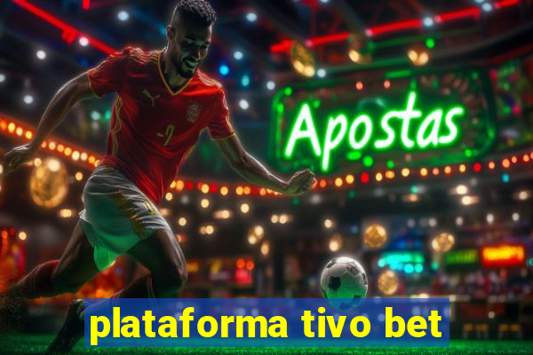 plataforma tivo bet