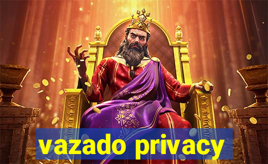 vazado privacy