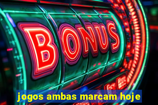 jogos ambas marcam hoje