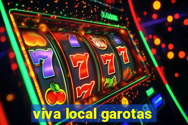 viva local garotas