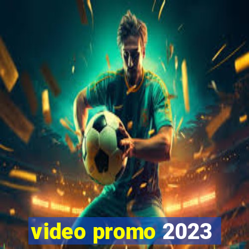 video promo 2023