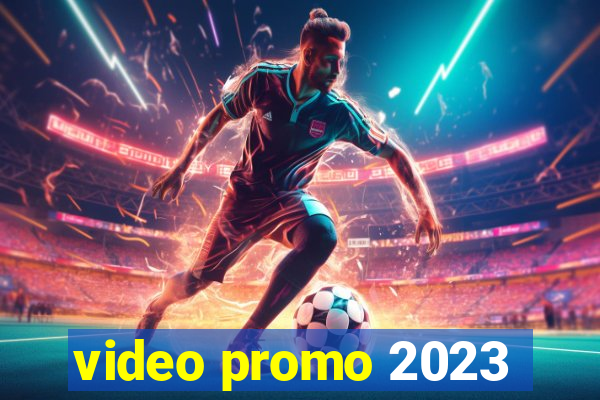 video promo 2023