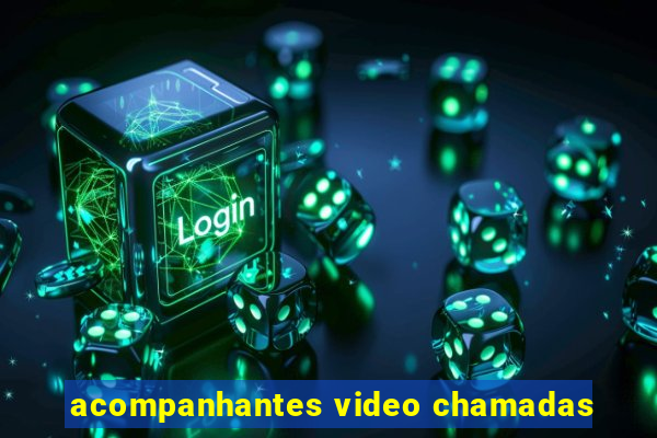 acompanhantes video chamadas