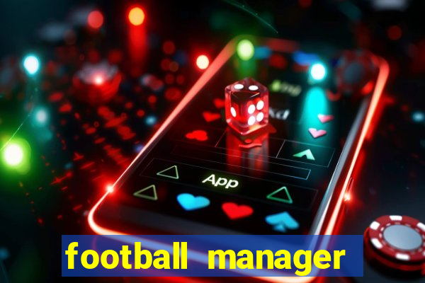 football manager 2021 touch 21.4.0 apk